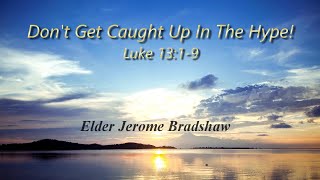 Dont Get Caught Up In The Hype  Elder Jerome Bradshaw [upl. by Novert671]