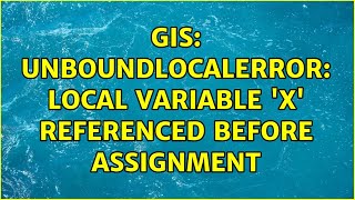 GIS UnboundLocalError local variable x referenced before assignment [upl. by Goldsmith731]