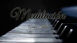 quotMEDITACIONquot ● I E C E ●  Grupo Jubal [upl. by Strauss]