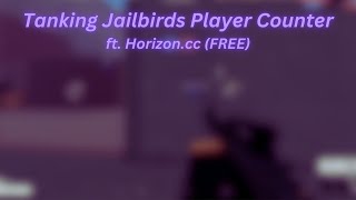 Tanking Jailbirds Player Count  ftHorizonccFREE  script in comments [upl. by Rovert]