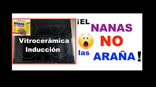 LIMPIAR CON EL NANAS NO ARAÑA LA VITROCERAMICA O LA INDUCCION [upl. by Naginarb]