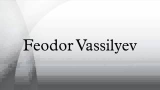 Feodor Vassilyev [upl. by Eylrahc326]