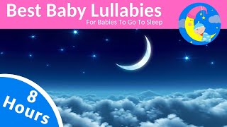 8 HOURS Lullabies For Babies To Sleep ❤️ Baby Night Time Music Lullaby To Get Baby Sleep [upl. by Malena]