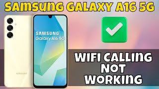 How to Fix Samsung Galaxy A16 5g Wifi Calling Not Working [upl. by Ramos]