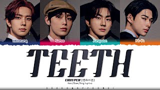 ENHYPEN JUNGWON HEESEUNG SUNOO NIKI Teeth Lyrics Color Coded HanRomEng  ShadowByYoongi [upl. by Killie665]