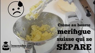 Pourquoi votre crème au beurre meringue suisse se sépare [upl. by Eneliak]