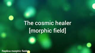 The cosmic healer morphic field [upl. by Amlet]