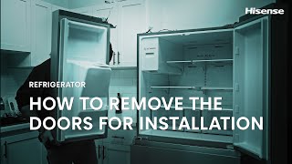 Hisense Refrigerator  How To Remove The Doors For Installation [upl. by Aicilanna729]