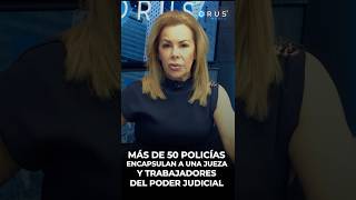 📣 Destacado  Mas de 50 policías encapsulan a una jueza y trabajadores del poder judicial 🎤 [upl. by Nosnhoj694]