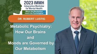 Metabolic Psychiatry  How Our Brains and Moods Are Governed by Our Metabolism  Dr Robert Lustig [upl. by Natsirk]