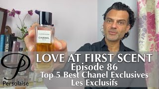 Top 5 Best Chanel Exclusive Perfumes  Les Exclusifs  on Persolaise Love At First Scent ep 86 [upl. by Anniram677]