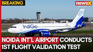 Noida International Airport Conducts First Flight Validation Test Ahead of 2025 Opening  NewsX [upl. by Og]