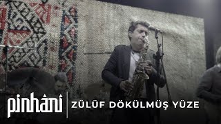 Pinhani  Zülüf Dökülmüş Yüze [upl. by Hgielsel]