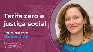 TARIFA ZERO E JUSTIÇA SOCIAL  Entrevista com Clarisse Linke [upl. by Adhamh]