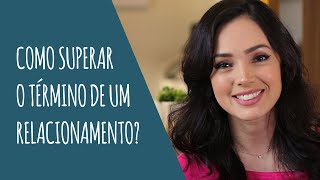 Como superar o término de um relacionamento [upl. by Eniahpets142]