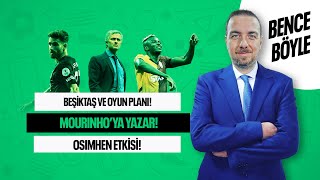 BJKNİN OYUN TARTIŞMASI SEMİH MOURİNHOYA YAZAR OSİMHEN HAKSIZ REKABET BENCE BÖYLE [upl. by Cressi]