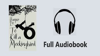 To Kill a Mockingbird by Harper Lee  Classic Modern American Literature  Full Audiobook [upl. by Ramgad849]