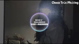 BODY SHAMINGlời bài hát tiếng việt越南鼓 vietnamcn phụ đề DJ AM Remix Tiktok DJ抖音版CHOCO TRÚC PHƯƠNG [upl. by Ateekan]