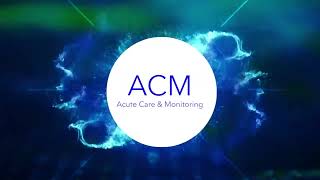 ACM – Acute Care amp Monitoring [upl. by Silrak862]