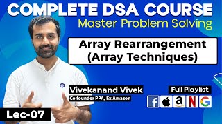 Array Techniques  Array Rearrangement  Complete DSA Course  L07 [upl. by Asabi87]