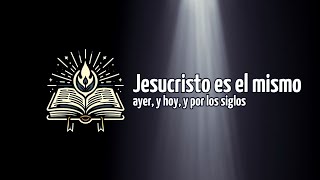 Jesucristo es el mismo ayer y hoy y por los siglos 31  19 de noviembre [upl. by Fanchette590]