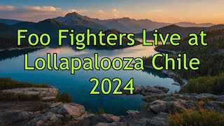 Foo Fighters Live at Lollapalooza Chile 2024  Full Concert Performance [upl. by Alonzo]