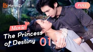 【ENG SUB】The Princess of Destiny 《命中注定的公主》 电影版 Full Movie Season 1｜MangoTV [upl. by Cooperstein]