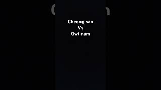 Cheong San Vs gwi nam [upl. by Attekram]