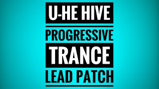 UHE Hive  Progressive Trance Lead Patch  Trance Tutorials [upl. by Ninahs]