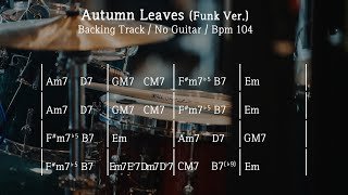 Autumn Leaves Funk Ver  Backing Track  Bpm104 [upl. by Yonit]