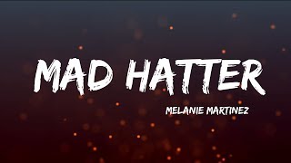 Melanie Martinez  Mad Hatter Lyrics [upl. by Sadira890]