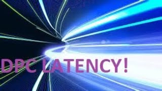 ULTIMATE DPC LATENCY  RESPONSIVENESS GUIDE [upl. by Daffi802]