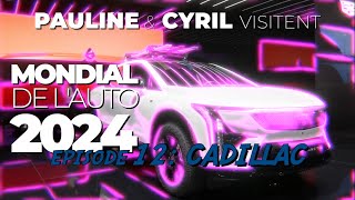 MONDIAL DE LAUTO 2024  EP12  CADILLAC [upl. by Gipson907]