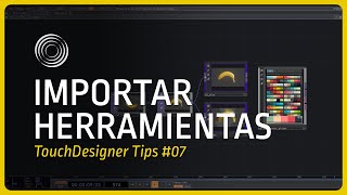 TIP 07 Importar Herramientas  TouchDesigner Tip [upl. by Trebmal]