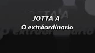 O extraordinário letra  JOTTA A [upl. by Juliet]