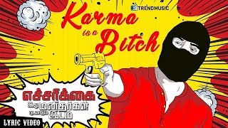 Karma is a Bitch  Echarikkai  Lyric Video  Sarjun KM  Sundaramurthy KS  Sathyaraj  Varalakshmi [upl. by Australia652]