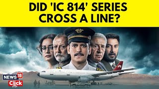 IC814 Row  Netflix India Changes ‘ic814 The Kandahar Hijack Disclaimer Amid Controversy  N18G [upl. by Loutitia]