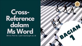 Cross reference dalam Ms Word BAGIAN 1  Bhina Patria SPsi MA Dr rer pol [upl. by Eniloj]