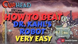 HOW TO EASILY DEFEAT THE HARDEST BOSS IN THE GAME DR KAHLS ROBOT  CUPHEAD [upl. by Sybila]