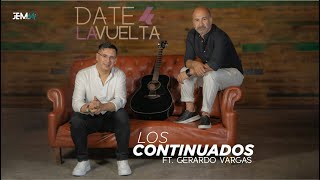 Date la vuelta  Los Continuados ft Gerardo Vargas [upl. by Inneg255]