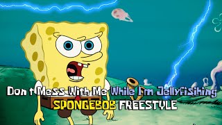 Dont Mess with me While Im Jellyfishing  Spongebob Rap Freestyle [upl. by Larrad]