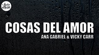 Cosas del Amor Letra  Ana Gabriel amp Vicky Carr [upl. by Aitahs671]