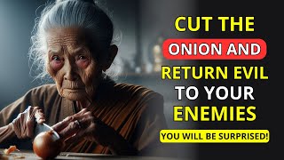 PREPARE TO BE AMAZED CUT an ONION and SEND the EVIL BACK to Your ENEMIES  BUDDHIST Wisdom [upl. by Aduh]