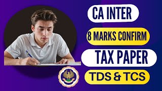 CA Inter Tax Paper 8 Marks Confirmed 100  Section Coming From TDS amp TCS ICAI Exam Sep 24 [upl. by Eaton253]