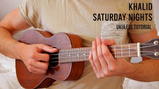 Khalid – Saturday Nights EASY Ukulele Tutorial With Chords  Lyrics [upl. by Ennahoj]