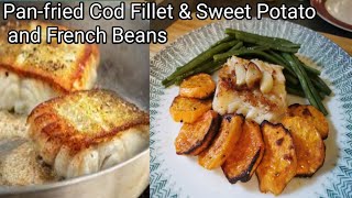 Panfried Cod Fillet amp Sweet Potato and French Beans [upl. by Ulphia631]