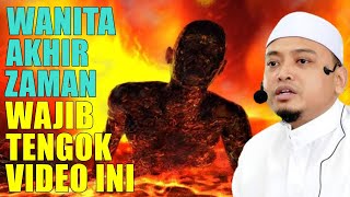 Wanita Akhir Zaman WAJIB TENGOK Video Ustaz Wadi Annuar Ini Sebelum Menyesal Di Kemudian Hari [upl. by Novehc]