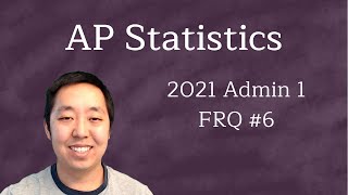 2021 AP Statistics Free Response 6 First Administration [upl. by Orelia654]