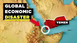 How Yemen is Wrecking the Entire Global Economy [upl. by Dysart]