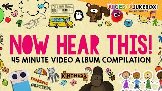 quotNow Hear Thisquot 45 Mins Video Compilation The Juicebox Jukebox  Kindness Thankful Kids Music 2021 [upl. by Dasya290]